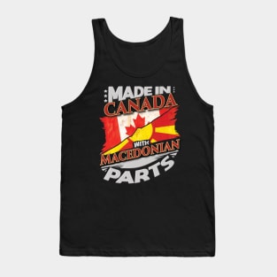 Made In Canada With Macedonian Parts - Gift for Macedonian From Macedonia Tank Top